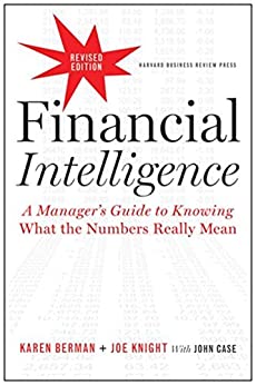 Financial Intelligence: A Manager's Guide to Knowing What the Numbers Really Mean book cover