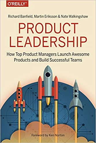 Product Leadership: How Top Product Managers Launch Awesome Products and Build Successful Teams book cover