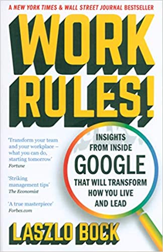 Work Rules! Insights from Inside Google That Will Transform How You Live and Lead book cover